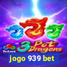 jogo 939 bet